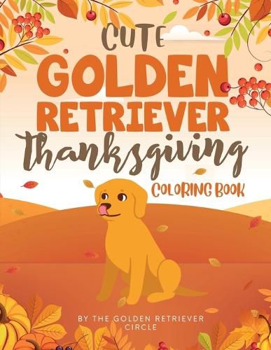 Cover image for Cute Golden Retriever Thanksgiving Coloring Book