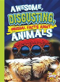 Cover image for Awesome, Disgusting, Unusual Facts about Animals