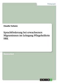 Cover image for Sprachfoerderung bei erwachsenen Migrantinnen im Lehrgang Pflegehelferin SRK