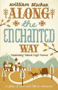 Cover image for Along the Enchanted Way: A Story of Love and Life in Romania