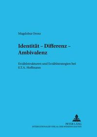 Cover image for Identitaet, Differenz, Ambivalenz: Erzaehlstrukturen Und Erzaehlstrategien Bei E.T.A. Hoffmann