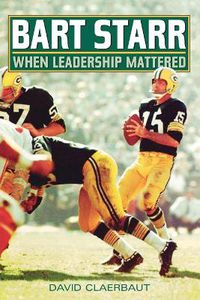 Cover image for Bart Starr: When Leadership Mattered