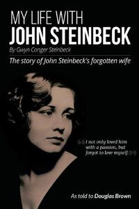 Cover image for My Life With John Steinbeck: The story of John Steinbeck's forgotten wife