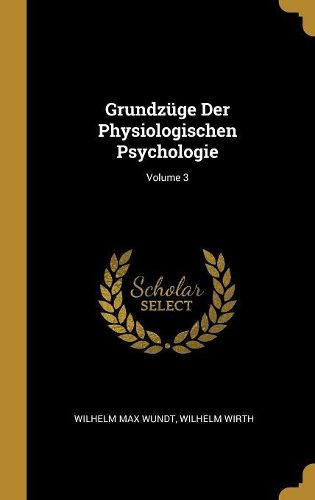 Cover image for Grundzuege Der Physiologischen Psychologie; Volume 3
