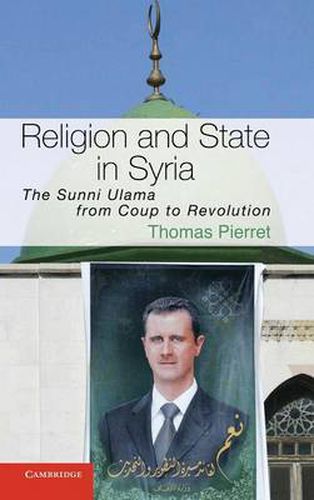 Cover image for Religion and State in Syria: The Sunni Ulama from Coup to Revolution