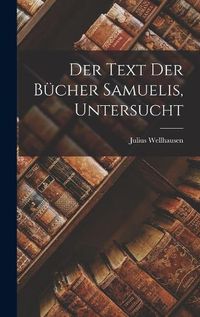 Cover image for Der Text der Buecher Samuelis, Untersucht