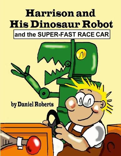 Cover image for Harrison and his Dinosaur Robot and the Super-Fast Race Car