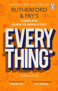 Cover image for Rutherford and Fry's Complete Guide to Absolutely Everything (Abridged): new from the stars of BBC Radio 4