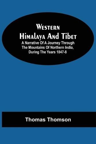 Cover image for Western Himalaya And Tibet: A Narrative Of A Journey Through The Mountains Of Northern India, During The Years 1847-8