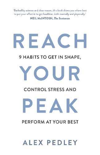 Cover image for Reach Your Peak: 9 habits to get in shape, control stress and perform at your best