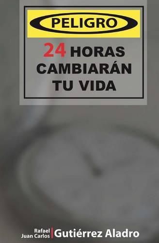 Cover image for Peligro 24 horas Cambiaran tu vida