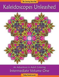 Cover image for Kaleidoscopes Unleashed: An Adventure in Adult Coloring