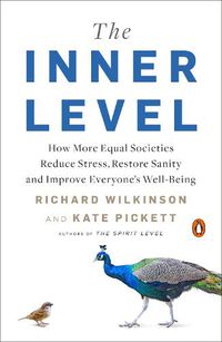 Cover image for The Inner Level: How More Equal Societies Reduce Stress, Restore Sanity and Improve Everyone's Well-Being