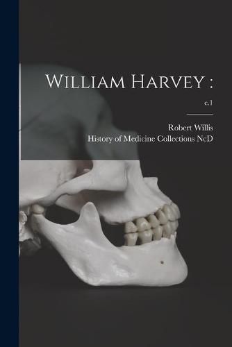 William Harvey: ; c.1