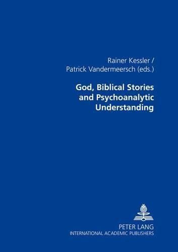 Cover image for God, Biblical Stories and Psychoanalytic Understanding