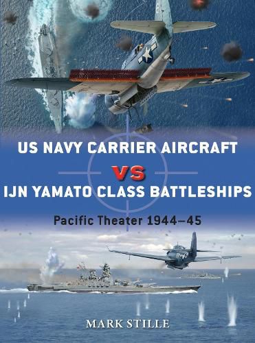 Cover image for US Navy Carrier Aircraft vs IJN Yamato Class Battleships: Pacific Theater 1944-45