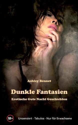 Cover image for Dunkle Fantasien: Erotische Gute Nacht Geschichten fur Erwachsene ab 18 Jahre, unzensiert