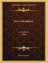 Cover image for Jews and Judaism: An Address (1886)