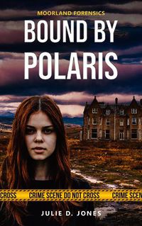 Cover image for Moorland Forensics - Bound by Polaris