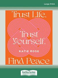 Cover image for Trust Life, Trust Yourself, Find Peace