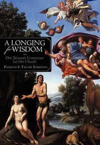 Cover image for A Longing for Wisdom: One Woman's Conscience and Her Church