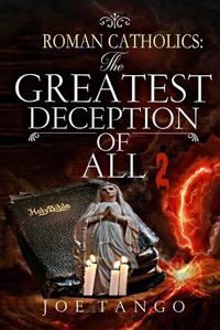 Cover image for Roman Catholics The Greatest Deception of All 2