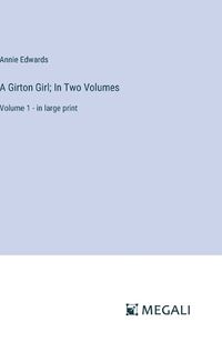 Cover image for A Girton Girl; In Two Volumes