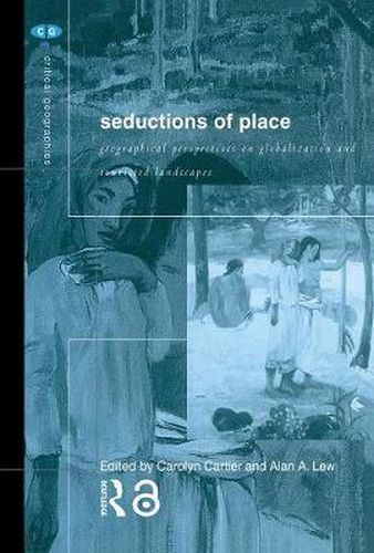 Cover image for Seductions of Place: Geographical Perspectives on Globalization and Touristed Landscapes