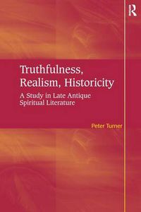 Cover image for Truthfulness, Realism, Historicity: A Study in Late Antique Spiritual Literature