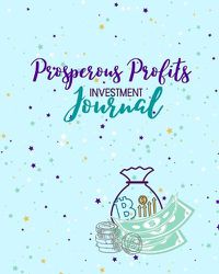 Cover image for Prosperous Profits Investment Journal