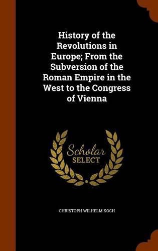 History of the Revolutions in Europe; From the Subversion of the Roman Empire in the West to the Congress of Vienna