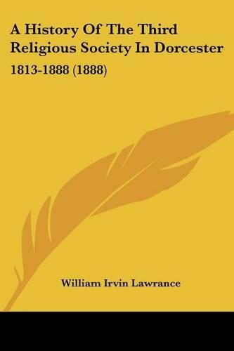 A History of the Third Religious Society in Dorcester: 1813-1888 (1888)