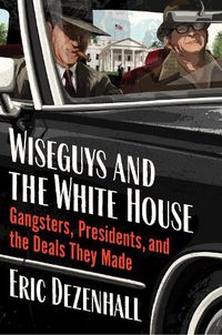 Cover image for Wiseguys and the White House