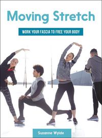 Cover image for Moving Stretch: Work Your Fascia to Free Your Body