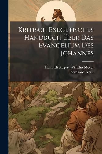Cover image for Kritisch Exegetisches Handbuch Ber Das Evangelium Des Johannes