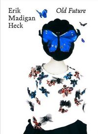 Cover image for Erik Madigan Heck: Old Future