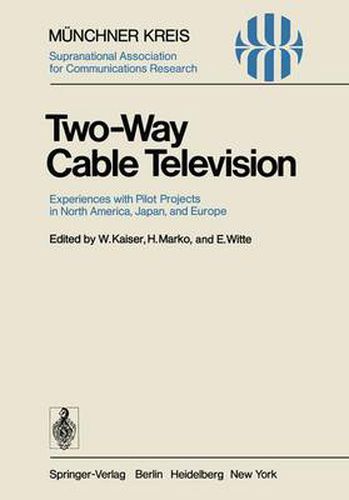 Cover image for Two-Way Cable Television: Experiences with Pilot Projects in North America, Japan, and Europe. Proceedings of a Symposium Held in Munich, April 27-29, 1977