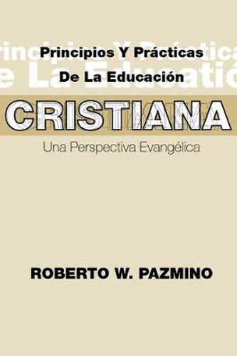 Cover image for Principios Y Practicas De La Educacisn Cristiana: Una Perspectiva Evangilica