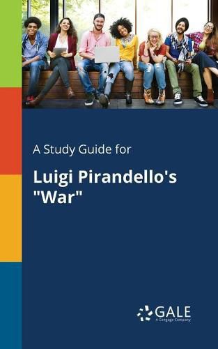 A Study Guide for Luigi Pirandello's War