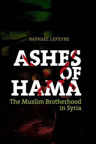 Cover image for Ashes of Hama: The Muslim Brotherhood in Syria