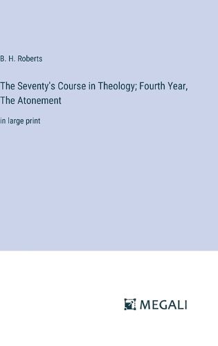 The Seventy's Course in Theology; Fourth Year, The Atonement