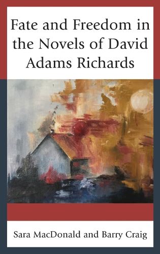 Cover image for Fate and Freedom in the Novels of David Adams Richards