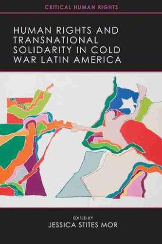 Cover image for Human Rights and Transnational Solidarity in Cold War Latin America