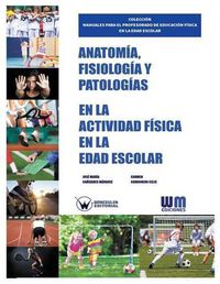 Cover image for Anatomia, Fisiologia y Patologias en la actividad fisica en la edad escolar