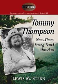 Cover image for Tommy Thompson and the Banjo: The Life of a North Carolina Old-Time Music Revivalist