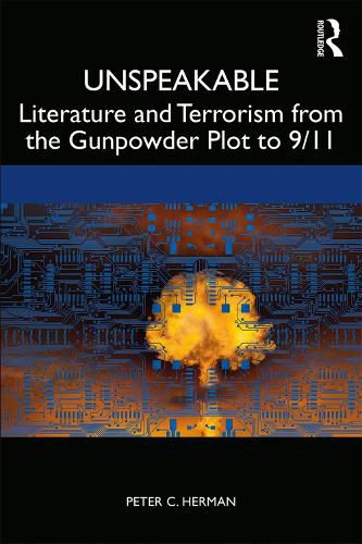 Cover image for Unspeakable: Literature and Terrorism from the Gunpowder Plot to 9/11