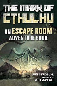 Cover image for The Mark of Cthulhu: A Choose-Your-Own Escape Room Adventure