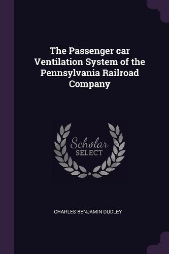 Cover image for The Passenger car Ventilation System of the Pennsylvania Railroad Company