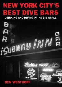 Cover image for New York City's Best Dive Bars: Drinking and Diving in the Big Apple