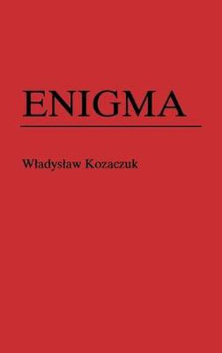 Cover image for Enigma: How the German Machine Cipher Was Broken, and How It Was Read by the Allies in World War Two
